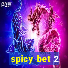 spicy bet 2